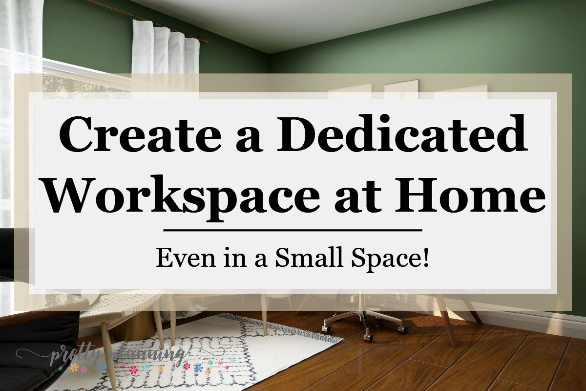 Create a Dedicated Workspace at Home