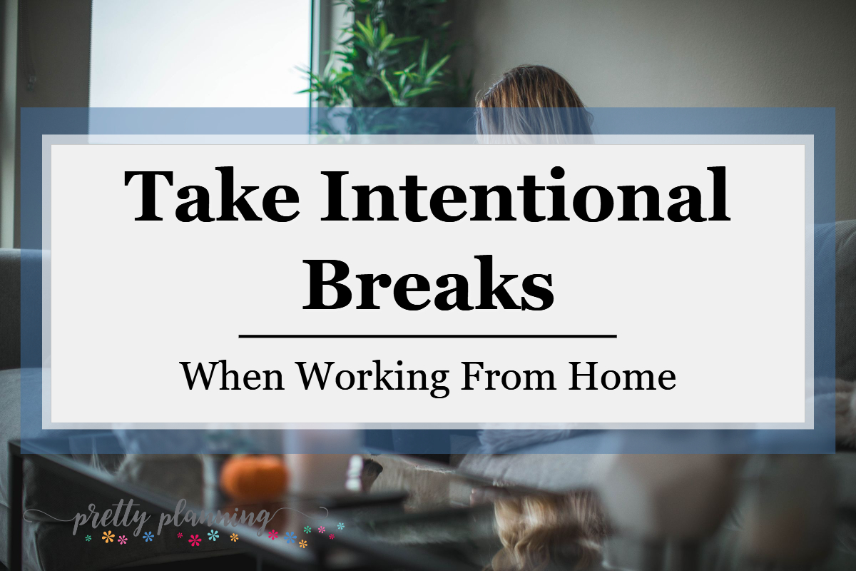 Intentional Breaks When Working From Home